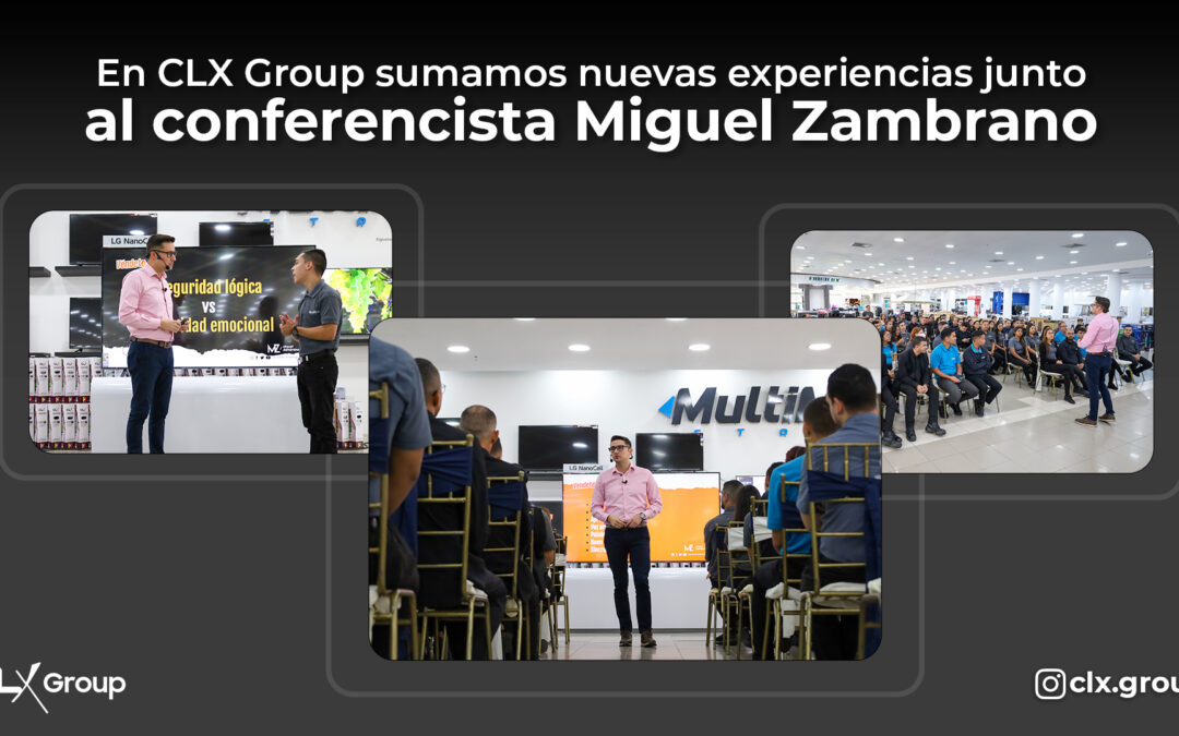 En CLX Group sumamos nuevas experiencias junto al conferencista Miguel Zambrano