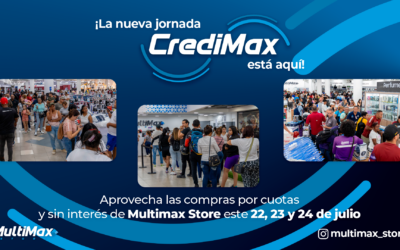 ¡La nueva jornada CrediMax está aquí! Aprovecha las compras por cuotas y sin interés de Multimax Store este 22, 23 y 24 de julio