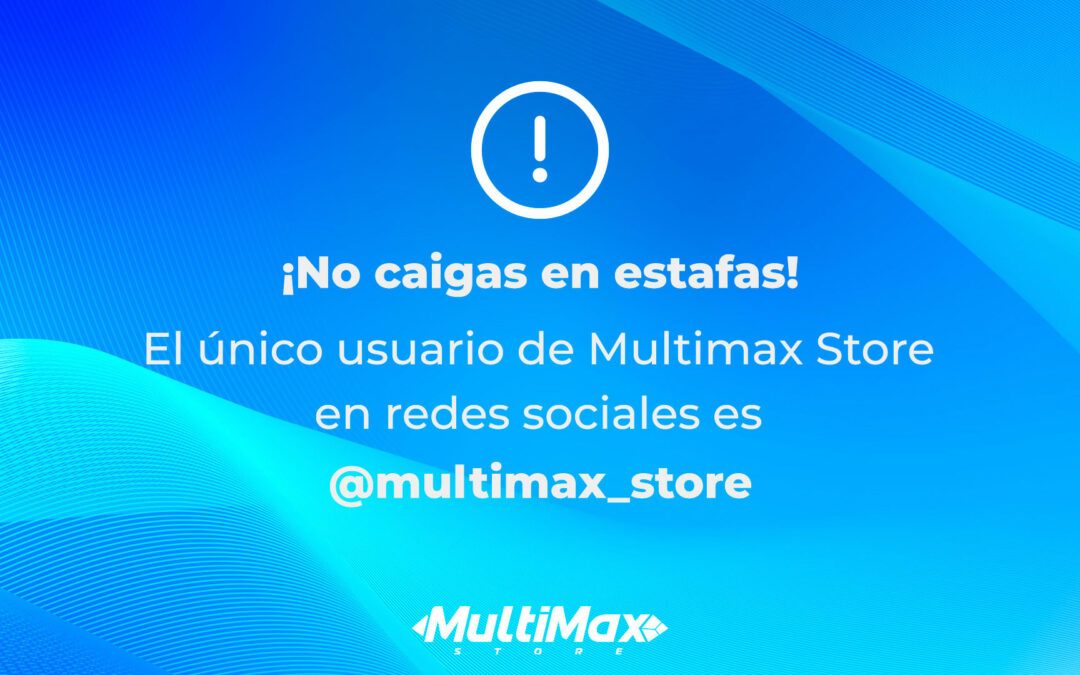 ¡No caigas en estafas! El único usuario de Multimax en redes sociales es @multimax