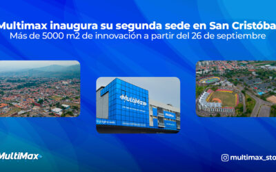 ¡Multimax inaugura su segunda sede en San Cristóbal! Más de 5000 m2 de innovación a partir del 26 de septiembre