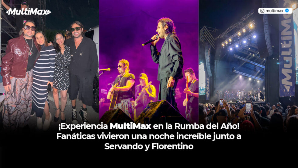 ¡Experiencia MultiMax en la Rumba del Año! Fanáticas vivieron una noche increíble junto a Servando y Florentino