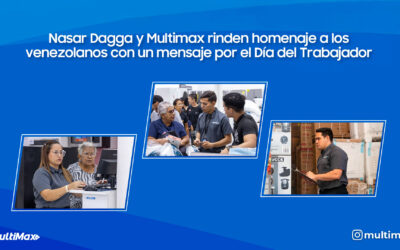 Nasar Dagga y Multimax rinden homenaje a los venezolanos con un mensaje por el Día del Trabajador